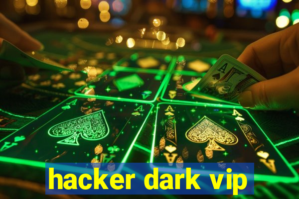 hacker dark vip